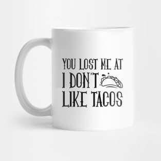 You Lost Me At Tacos Mug